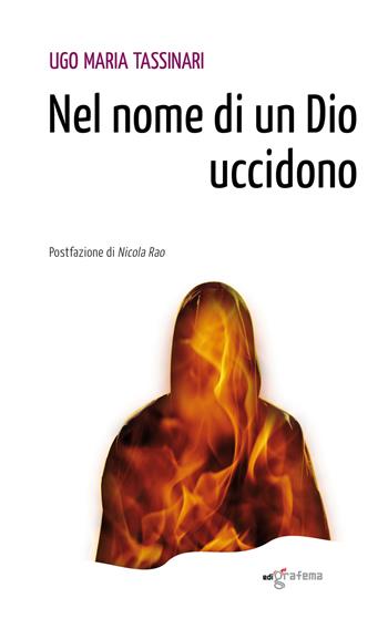 Nel nome di un Dio uccidono - Ugo M. Tassinari - Libro Edigrafema 2015, Dietrofont | Libraccio.it