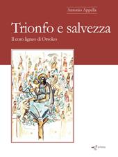 Trionfo e salvezza. Il coro ligneo di Orsoleo