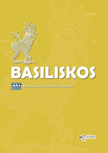 Basiliskos. Rivista di studi storico-umanistici. Vol. 3  - Libro Edigrafema 2016 | Libraccio.it