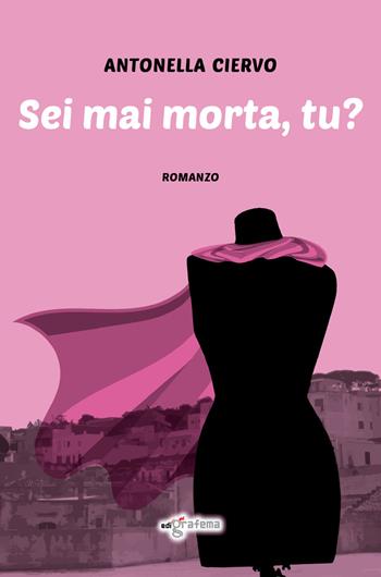 Sei mai morta, tu? - Antonella Ciervo - Libro Edigrafema 2017, Lucincittà | Libraccio.it