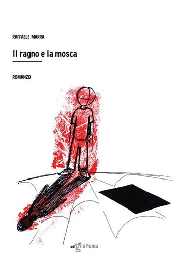 Il ragno e la mosca - Raffaele Marra - Libro Edigrafema 2020, Lucincittà | Libraccio.it