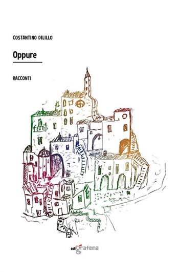 Oppure - Costantino Dilillo - Libro Edigrafema 2020, Lucincittà | Libraccio.it