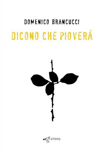 Dicono che pioverà - Domenico Brancucci - Libro Edigrafema 2020, L'alcova | Libraccio.it