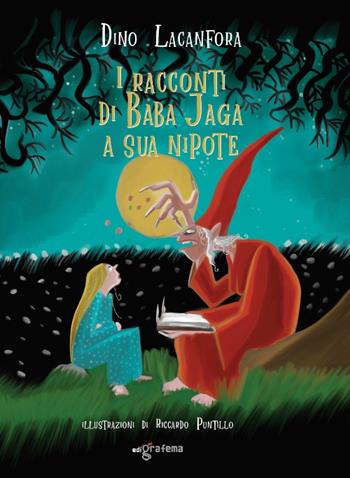 I racconti di Baba Jaga a sua nipote - Dino Lacanfora - Libro Edigrafema 2021, Matite | Libraccio.it