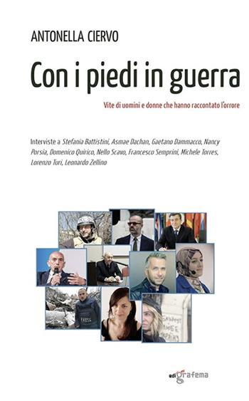Con i piedi in guerra. Vite di uomini e donne che hanno raccontato l’orrore - Antonella Ciervo - Libro Edigrafema 2023, Dietrofont | Libraccio.it