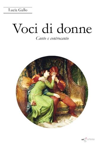 Voci di donne. Canto e controcanto - Lucia Gallo - Libro Edigrafema 2024, Fuori collana | Libraccio.it