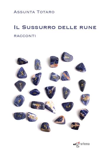 Il sussurro delle rune - Assunta Totaro - Libro Edigrafema 2025, Fuori collana | Libraccio.it