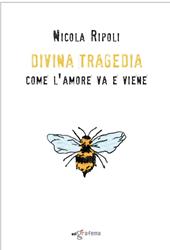 Divina Tragedia. Come l'amore va e viene