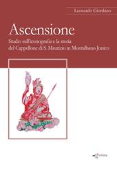 Ascensione. Studio sull’iconografia e la storia del Cappellone di S. Maurizio in Montalbano Jonico