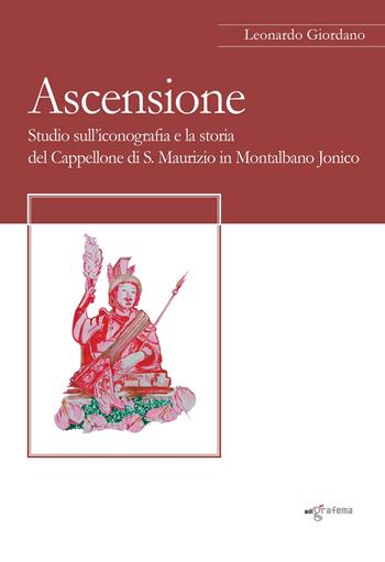 Ascensione. Studio sull’iconografia e la storia del Cappellone di S. Maurizio in Montalbano Jonico  - Libro Edigrafema 2025, InLocis | Libraccio.it