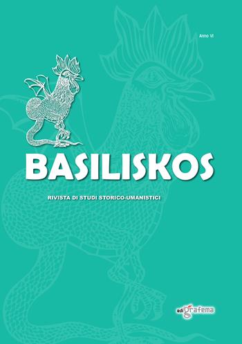 Basiliskos. Rivista di studi storico-umanistici. Vol. 6  - Libro Edigrafema 2025 | Libraccio.it