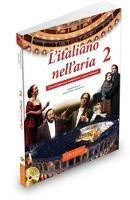 L'italiano nell'aria. Corso d'italiano per cantanti lirici e amanti dell'opera. Con CD Audio. Vol. 2 - Donatella Brioschi, Mariella Martini Merschmann - Libro Edizioni Edilingua 2015 | Libraccio.it