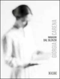 Immagini dal silenzio - Giorgia Carena - Libro M-House Editrice 2014 | Libraccio.it