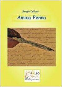 Amica penna - Sergio Cellucci - Libro Apollo Edizioni 2013, Il volo dell'airone | Libraccio.it