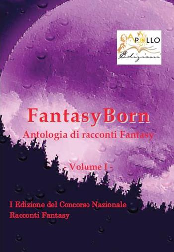 FantasyBorn. Antologia di racconti fantasy  - Libro Apollo Edizioni 2014, Ali di tenebre | Libraccio.it