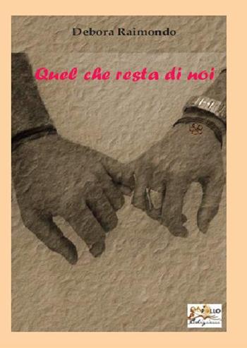 Quel che resta di noi - Debora Raimondo - Libro Apollo Edizioni 2014, Happy Writers | Libraccio.it