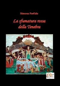 La sfumatura rossa della tenebra - Simona Porfido - Libro Apollo Edizioni 2015 | Libraccio.it