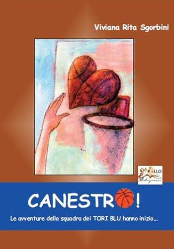 Canestro! Le avventure della squadra dei Tori Blu hanno inizio - Viviana Rita Sgorbini - Libro Apollo Edizioni 2015, I girasoli | Libraccio.it