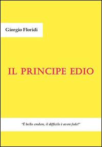 Il principe e Dio - Giorgio Floridi - Libro Apollo Edizioni 2015, Happy Writers | Libraccio.it