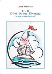 Tre D. D(io) donne diversità «Alice esiste davvero»