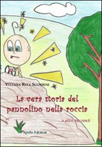 La vera storia del pannolino nella roccia... e altri racconti - Viviana Rita Agorbini - Libro Apollo Edizioni 2016, I girasoli | Libraccio.it