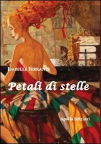 Petali di stelle - Isabelle Ferrante - Libro Apollo Edizioni 2016, Chatila | Libraccio.it