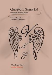 Questo sono io! La relatività di essere diversi - Silvana Carolla, Vincenzo Gammone - Libro Apollo Edizioni 2017, L'urlo nel silenzio | Libraccio.it