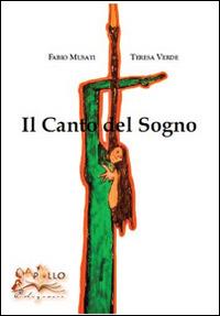 Il canto del sogno - Fabio Musati, Teresa Verde - Libro Apollo Edizioni 2016, Happy Writers | Libraccio.it