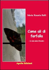 Come ali di farfalla. La mia amica Fareeda - Maria Rosaria Belfi - Libro Apollo Edizioni 2017, L'urlo nel silenzio | Libraccio.it
