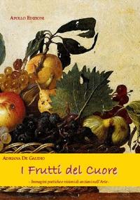 I frutti del cuore. Immagini poetiche e visioni di anziani nell'arte - Adriana De Gaudio - Libro Apollo Edizioni 2017, Chatila | Libraccio.it