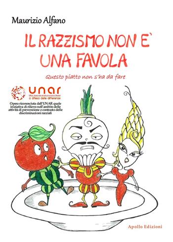 Il razzismo non è una favola. Questo piatto non s'ha da fare - Maurizio Alfano - Libro Apollo Edizioni 2017, I girasoli | Libraccio.it