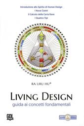 Living Design. Human Design System®. Guida ai concetti fondamentali