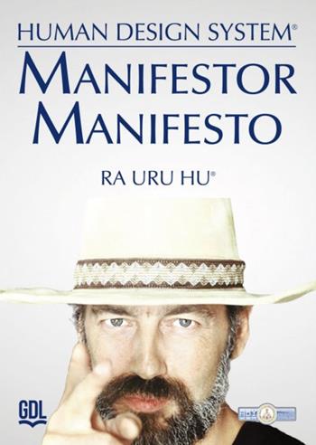 Manifestor Manifesto. Human Design System® - Ra Uru Hu - Libro GDL 2024 | Libraccio.it