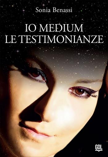 Io medium. Le testimonianze - Sonia Benassi - Libro GDL 2022 | Libraccio.it