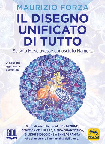 Il disegno unificato di tutto. Se solo Mosè avesse conosciuto Hamer... - Maurizio Forza - Libro GDL 2023 | Libraccio.it