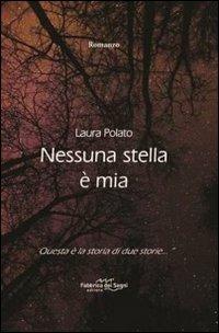 Nessuna stella è mia - Laura Polato - Libro Fabbrica dei Segni 2013, Romanzi | Libraccio.it