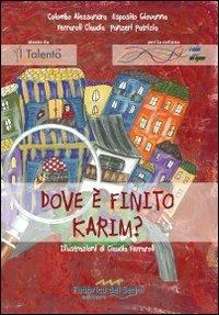 Dove è finito Karim? - Alessandra Colombo, Giovanna Esposito, Claudia Ferraroli - Libro Fabbrica dei Segni 2013, I colori del legame | Libraccio.it