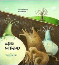 Alberi sottosopra - Gabriella Ferrari, Arianna Usai - Libro Fabbrica dei Segni 2014, Infanzia | Libraccio.it