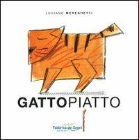 Gattopiatto - Luciano Mereghetti - Libro Fabbrica dei Segni 2014, Infanzia | Libraccio.it
