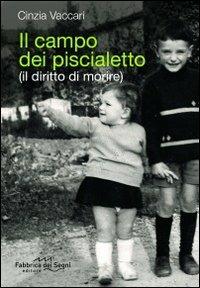 Il campo dei piscialetto (il diritto di morire) - Cinzia Vaccari - Libro Fabbrica dei Segni 2014 | Libraccio.it