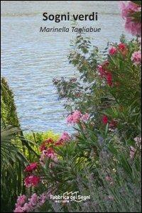 Sogni verdi. Come creare uno spazio fiorito - Marinella Tagliabue - Libro Fabbrica dei Segni 2016 | Libraccio.it