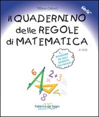 Il quadernino delle regole di matematica. - Milena Catucci - Libro Il Melograno-Fabbrica dei Segni 2014, Serie equal | Libraccio.it
