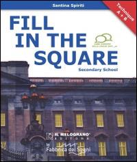 Fill in the square. Secondary school. - Santina Spiriti - Libro Il Melograno-Fabbrica dei Segni 2014, The square | Libraccio.it