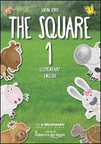 The Square. Elementary english. Per la Scuola elementare. Vol. 1 - Santina Spiriti - Libro Il Melograno-Fabbrica dei Segni 2014 | Libraccio.it
