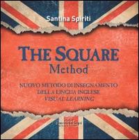 The square metodo. Nuovo metodo di insegnamento della lingua inglese. Visual learning - Santina Spiriti - Libro Il Melograno-Fabbrica dei Segni 2014, The square | Libraccio.it