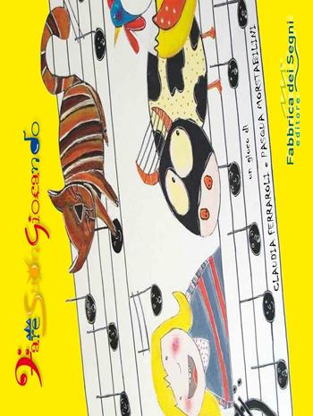 Faresuongiocando. Un gioco che stimola la produzione di suoni ed avvicina al mondo della musica - Claudia Ferraroli, Pasqua Mostabilini - Libro Fabbrica dei Segni 2015, Giochi per crescere | Libraccio.it