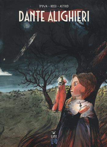 Dante Alighieri - Alessio D'Uva, Filippo Rossi, Astrid Lucchesi - Libro Kleiner Flug 2018, Prodigi fra le nuvole | Libraccio.it