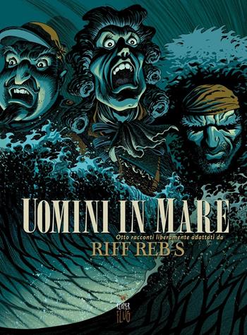 Uomini in mare. Otto racconti liberamente adattati - Riff Reb's - Libro Kleiner Flug 2016, Narrativa tra le nuvole | Libraccio.it