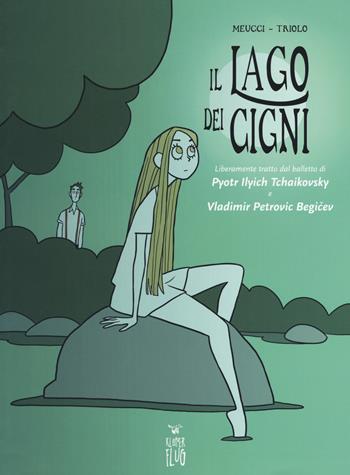 Il lago dei cigni da Pyotr Ilyich Tchaikovsky e Vladimir Petrovic Begicev - Andrea Meucci, Elena Triolo - Libro Kleiner Flug 2016, Teatro fra le nuvole | Libraccio.it