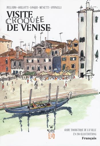 Venezia Sketch Tour. Guida turistica della città in 130 illustrazioni. Ediz. francese  - Libro Kleiner Flug 2017, Viaggi tra le nuvole | Libraccio.it